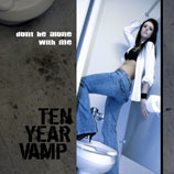 Ten Year Vamp Don't Be Alone With Me