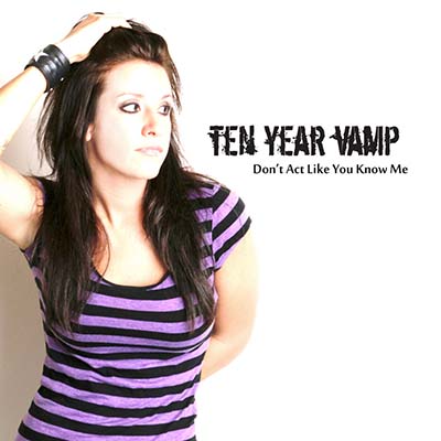 Ten Year Vamp Don’t Act Like You Know Me Ten Year Vamp Don't Act Like You Know Me